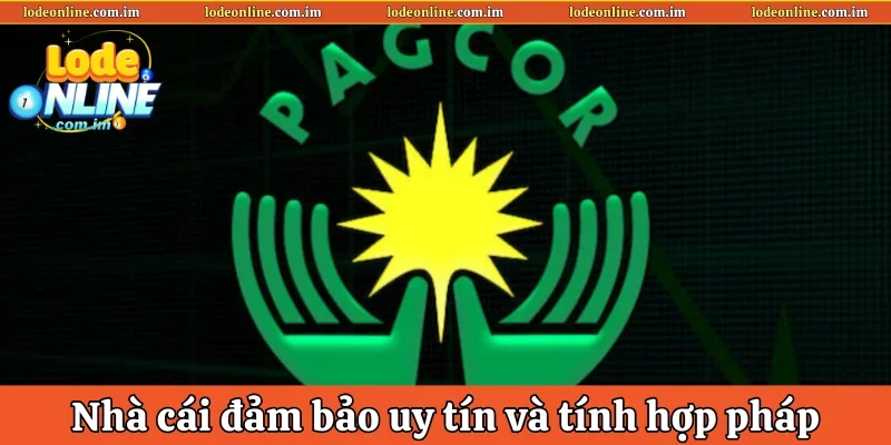 Nhà cái đảm bảo uy tín và tính hợp pháp